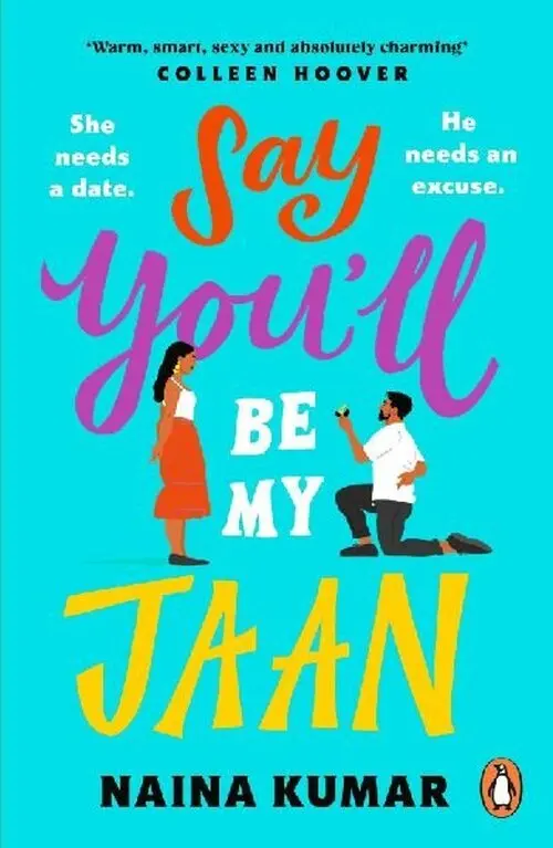 Say You´ll Be My Jaan: The must read fake engagement romcom of the year - the perfect feel good pick