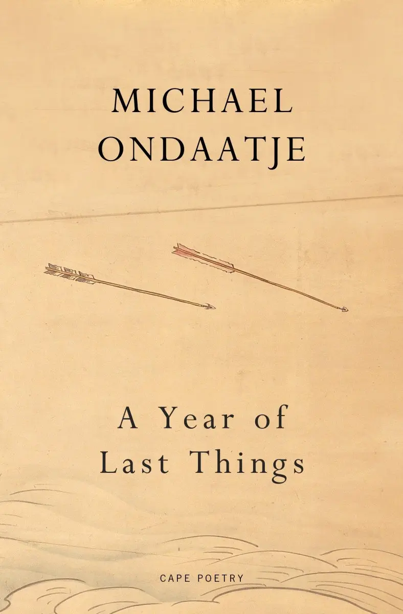 A Year of Last Things: From the Booker Prize-winning author of The English Patient - Michael Ondaatje