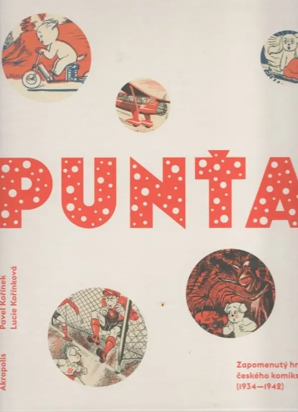 Punťa - Zapomenutý hrdina českého komiksu (1934-1942) - Pavel Kořínek