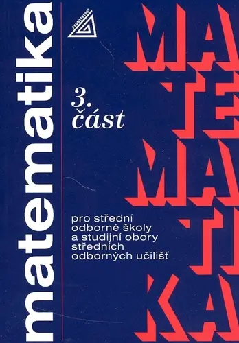Matematika pro SOŠ a studijní obory SOU - 3.část - Oldřich Odvárko