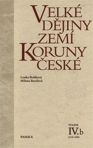Velké dějiny zemí Koruny české IV./b - Lenka Bobková
