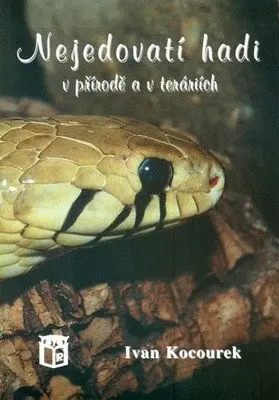 Nejedovatí hadi v přírodě a v teráriích - Ivan Kocourek