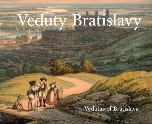 Veduty Bratislavy / Vedutas of Bratislava (slovensky, anglicky) - Vladimír Segeš