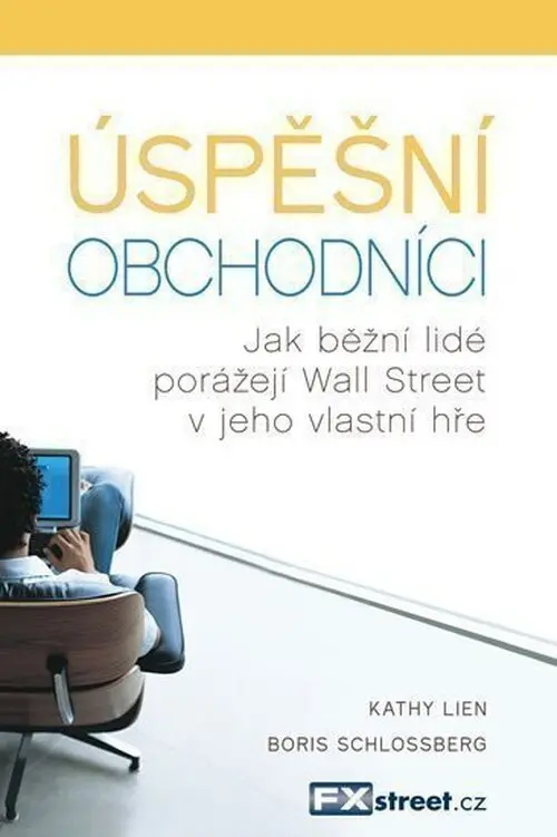 Úspěšní obchodníci - Jak běžní lidé porážejí Wall Street v jeho vlastní hře - Kathy Lien