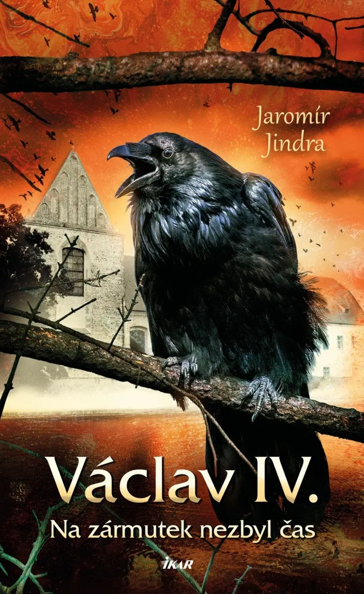 Václav IV. - Na zármutek nezbyl čas - Jaromír Jindra