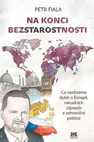 Na konci beztarostnosti - Co nechceme slyšet o Evropě, národních zájmech a zahraniční poli - Petr Fiala