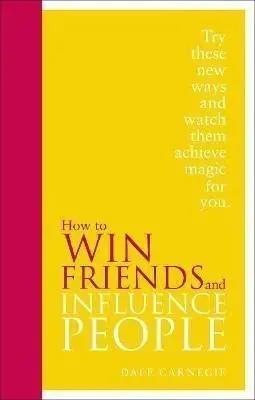 How to Win Friends and Influence People: Special Edition - Dale Carnegie