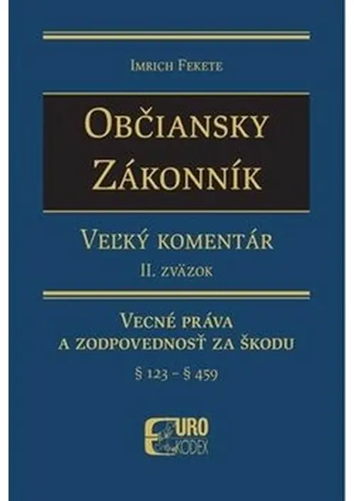 Občiansky zákonník - Veľký komentár (2. zväzok) (Vecné práva a zodpovednosť za škodu (§ 123 - § 459)) - Imrich Fekete