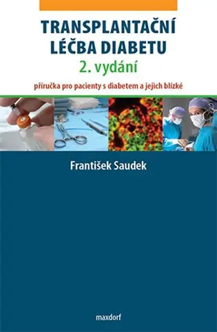 Transplantační léčba diabetu (Příručka pro pacienty s diabetem a jejich blízké) - František Saudek
