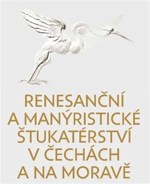 Renesanční a manýristické štukatérství v Čechách a na Moravě - Pavel Waisser