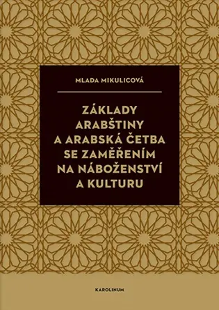 Základy arabštiny a arabská četba se zaměřením na náboženství a kulturu - Mlada Mikulicová