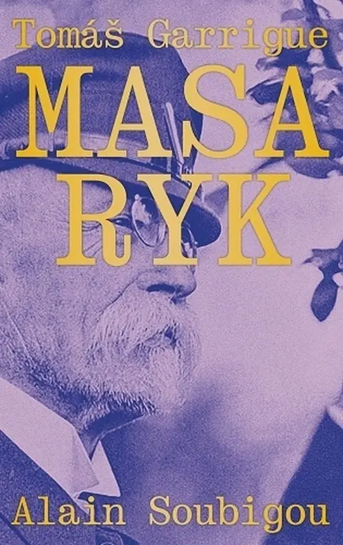 Tomáš Garrigue Masaryk - Alain Soubigou