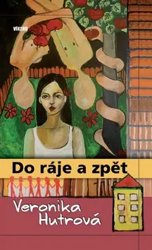 Do ráje a zpět - Veronika Hutrová