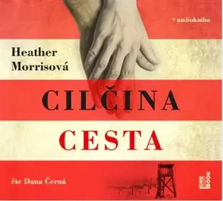 Tatér z Osvětimi: Cilčina cesta (audiokniha - čte Dana Černá) - Morris Heather