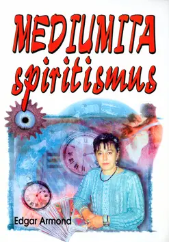 Mediumita spiritismus (Její formy, vývoj a využití) - Edgar Armond