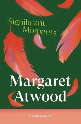 Significant Moments - Margaret Atwood