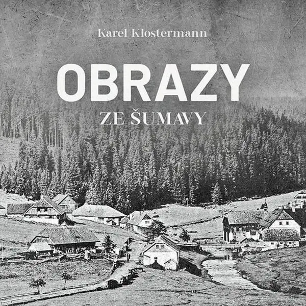 CD Obrazy ze Šumavy (audiokniha) - Karel Klostermann