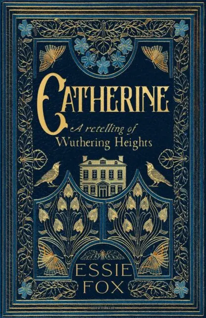 Catherine: A Retelling of Wuthering Heights - Essie Fox