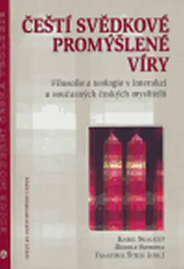 Čeští svědkové promýšlené víry (Filosofie a teologie v interakci u současných českých myslitelů) - kniha z kategorie Filozofia