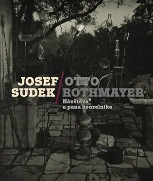 J.Sudek, O.Rothmayer - NÁVŠTĚVA U PANA KOUZELNÍKA