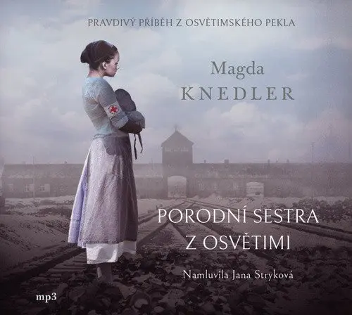 Porodní sestra z Osvětimi (audiokniha - čte Jana Stryková) - Magda Knedler