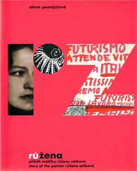 Růžena - příběh malířky Růženy Zátkové - Alena Pomajzlová