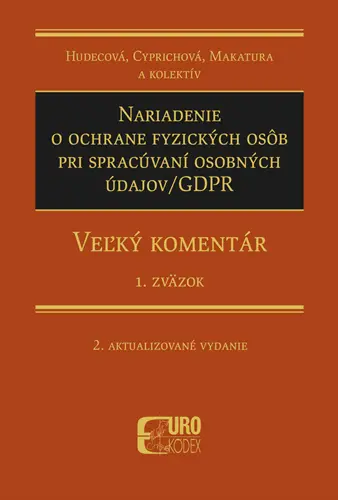 Nariadenie o ochrane fyzických osôb pri spracúvaní osobných údajov/GDPR (Veľký komentár) - Anna Cyprichová, Irena Hudecová