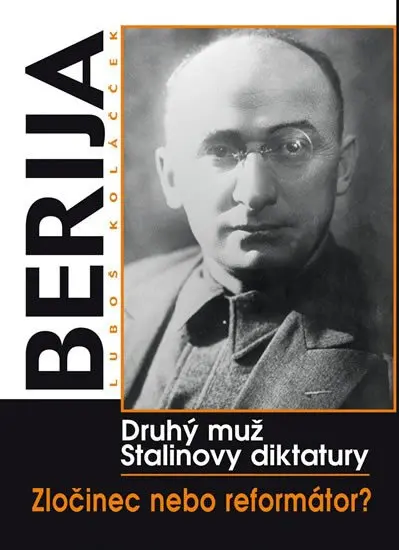 Berija - Druhý muž stalinovy diktatury - Luboš Y. Koláček