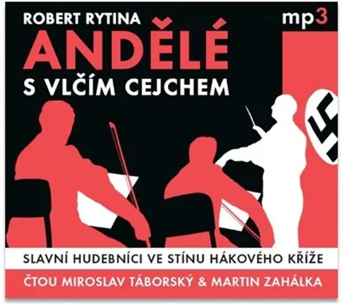 Andělé s vlčím cejchem - Slavní hudebníci ve stínu hákového kříže (audiokniha - čte Miroslav Táborský a Martin Zahálka) - Robert Rytina