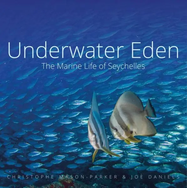 Underwater Eden: The Marine Life of Seychelles - Christophe Mason-Parker