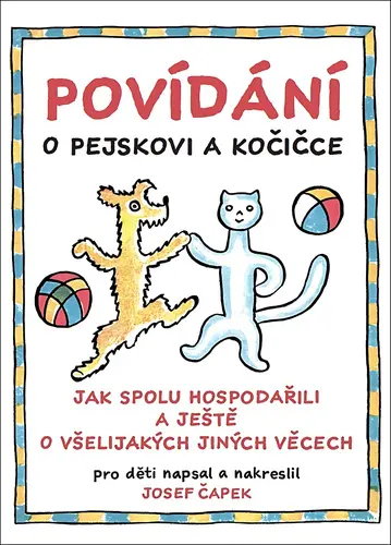 Povídání o pejskovi a kočičce - Josef Čapek