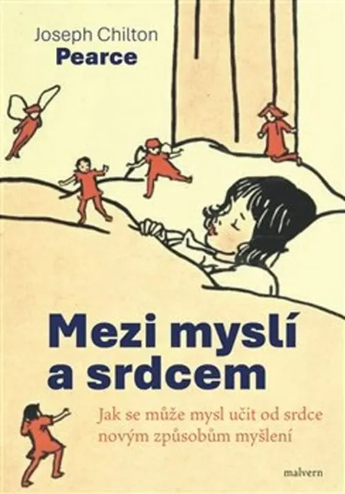 Mezi myslí a srdcem | PEARCE, Joseph Chilt