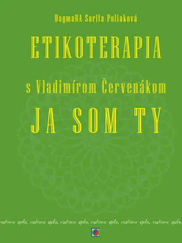 Etikoterapia s Vladimírom Červenákom (Ja som Ty a Ty sme My) - Dagmara Sarita Poliaková, Ctibor Bezděk, Vladimír Červenák