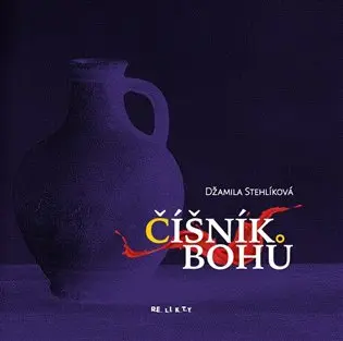 Číšník bohů - Džamila Stehlíková