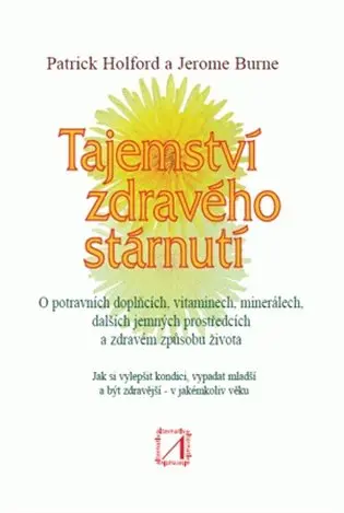 Tajemství zdravého stárnutí - Jerome Burne