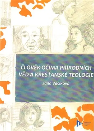 Člověk očima přírodních věd a křesťanské teologie | VACÍKOVÁ, Jana