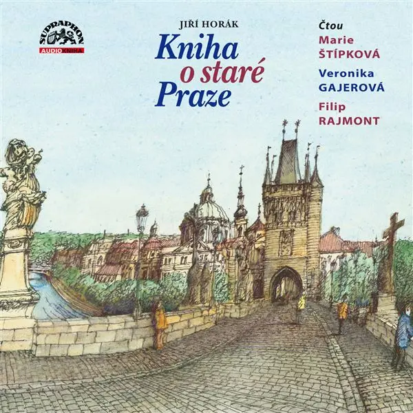 Kniha o staré Praze (audiokniha - čte Marie Štípková, Veronika Gajerová a Filip Rajmont) - Jiří Horák