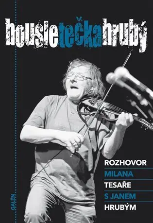 Housle tečka Hrubý - Rozhovor Milana Tesaře s Janem Hrubým - Jan Hrubý