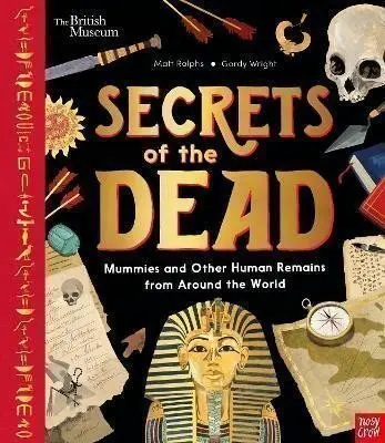 Secrets of the Dead : Mummies and Other Human Remains from Around the World,Secrets of the Dead : Mummies and Other Human Remains from Around the Worl