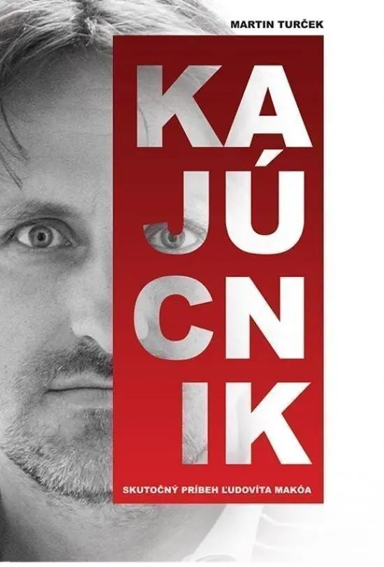 Kajúcnik - Skutočný príbeh Ľudovíta Makóa (slovensky) - Martin Turček