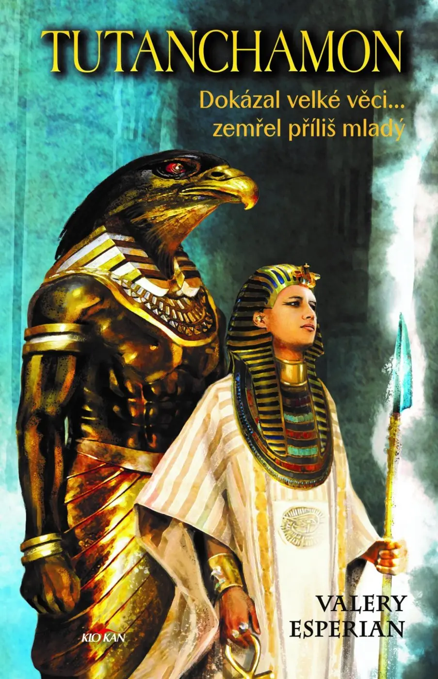 Tutanchamon - Dokázal velké věci... zemřel příliš mladý - Valery Esperian