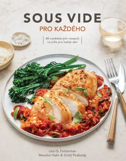 Sous vide pro každého - 60 jednoduchých receptů pro pefektně připravená jídla - Lisa Q. Fetterman