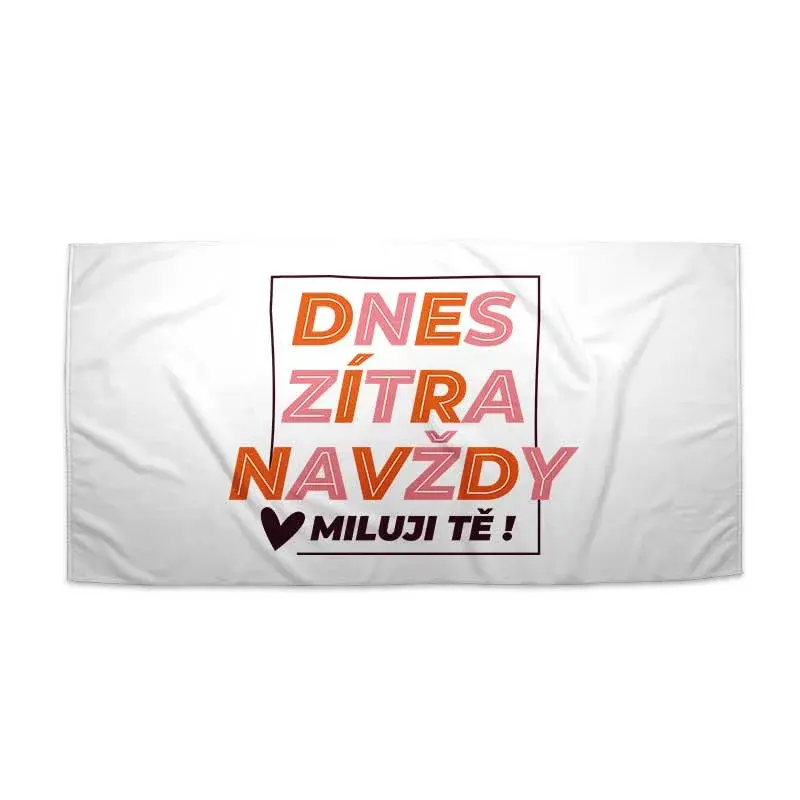 Ručník Dnes, zítra, navždy - 50x100 cm