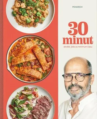 Kuchařka Zdeněk Pohlreich - 30 minut, Skvělá jídla za minimum času