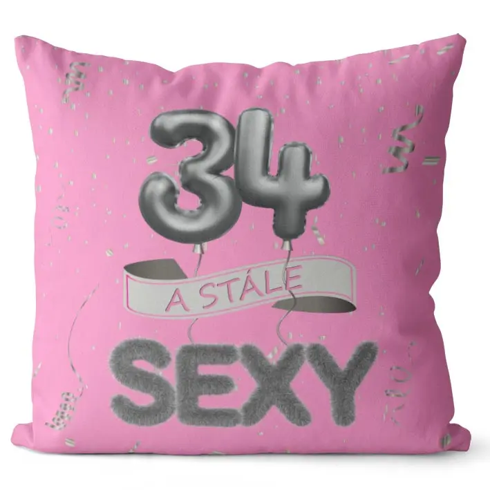 Polštář Stále sexy – růžový (Velikost: 40 x 40 cm, věk: 34)