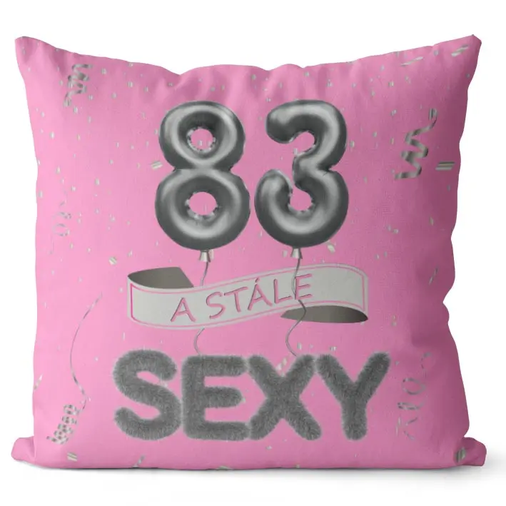 Polštář Stále sexy – růžový (Velikost: 40 x 40 cm, věk: 83)