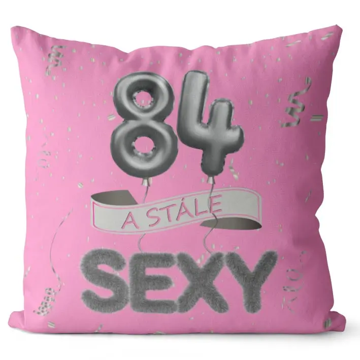 Polštář Stále sexy – růžový (Velikost: 40 x 40 cm, věk: 84)