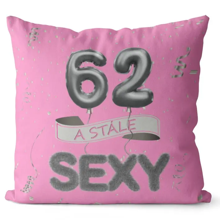 Polštář Stále sexy – růžový (Velikost: 55 x 55 cm, věk: 62)