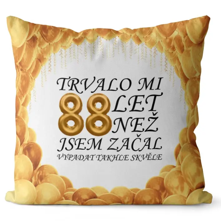 Polštář Trvalo mi + věk (Velikost: 40 x 40 cm, věk: 88)