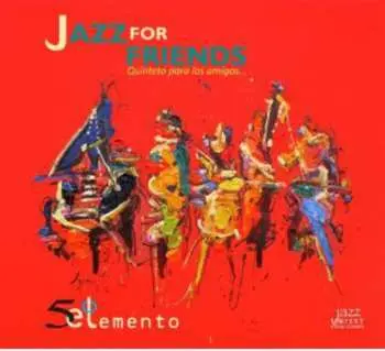 CD 5o Elemento: Jazz For Friends (Quinteto Para Los Amigos...)